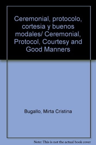 Ceremonial, protocolo, cortesía y buenos modales | Mirta Cristina Bugallo