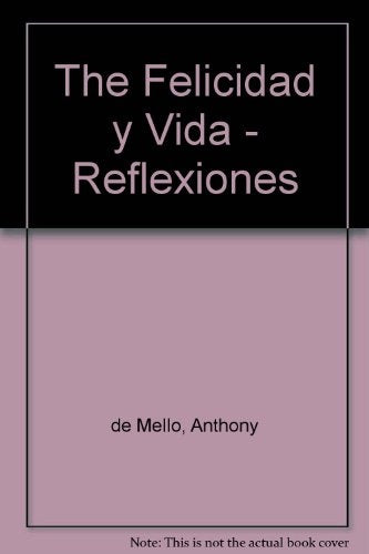 FELICIDAD Y VIDA. REFLEXIONES | Anthony De Mello