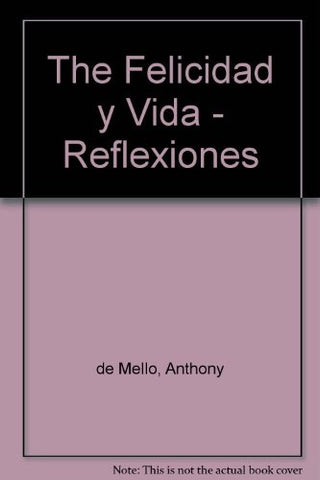 FELICIDAD Y VIDA. REFLEXIONES | Anthony De Mello