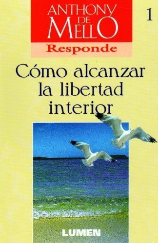 Como alcanzar la libertad interior | Anthony De Mello