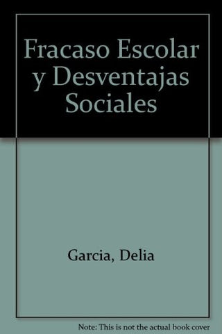 FRACASO ESCOLAR Y DESVENTAJAS SOCIALES.. | DELIA  GARCIA