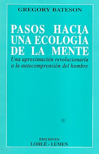 PASOS HACIA UNA ECOLOGIA DE LA MENTE.. | Gregory Bateson