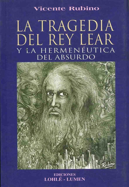 Tragedia del rey Lear y la hermenéutica del absurdo, La | Vicente Rubino