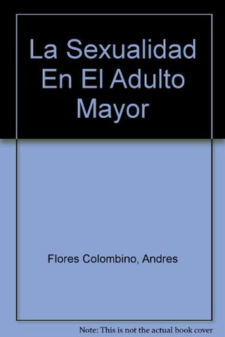 La sexualidad en el adulto mayor | Andrés Colombino Flores