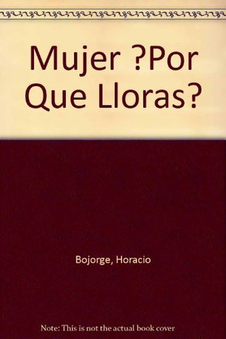 MUJER, ¿POR QUE LLORAS? | Horacio Bojorge