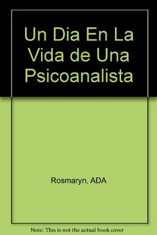 Un día en la vida de una psicoanalista | Ada Rosmaryn