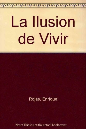 La ilusión de vivir* | Enrique Rojas
