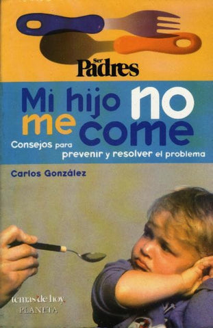 Mi hijo no me come | Carlos González
