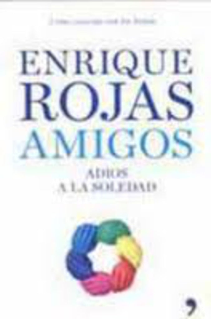 AMIGOS. | Enrique Rojas