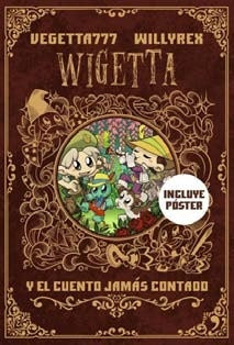 WIGETTA Y EL CUENTO JAMAS CONTADO.. | VEGETTA777 WILLYREX