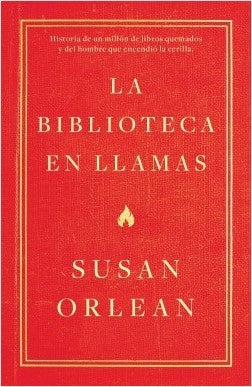LA BIBLIOTECA EN LLAMAS*.. |  Susan Orlean
