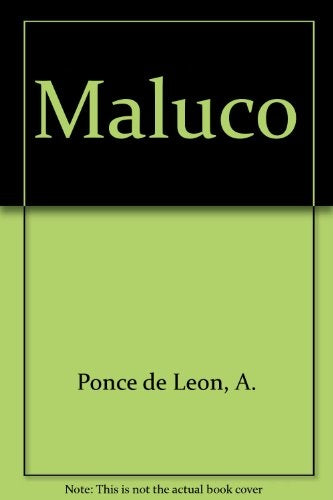 MALUCO: LA NOVELA DE LOS DESCUBRIDORES.. | Napoleón  Baccino Ponce de León