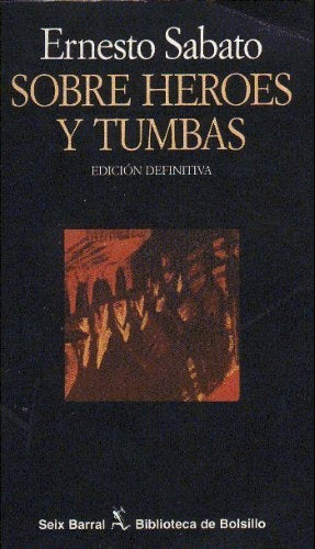 Sobre heroes y tumbas | Ernesto Sábato