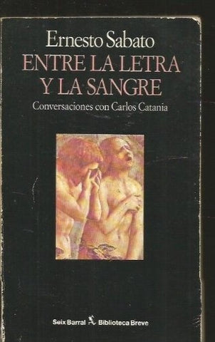 ENTRE LA LETRA Y LA SANGRE*.. | Ernesto Sábato