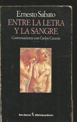Entre la letras y la sangre | Ernesto Sábato