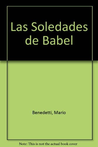 LAS SOLEDADES DE BABEL | MARIO BENEDETTI