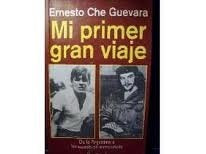 MI PRIMER GRAN VIAJE.. | Ernesto Che Guevara