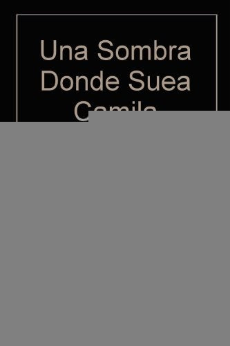 UNA SOMBRA DONDE SUEA CAMILA.. | Enrique Molina