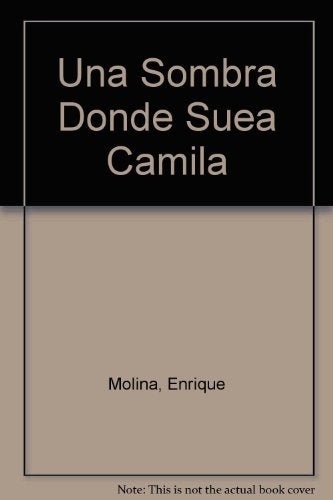 UNA SOMBRA DONDE SUEA CAMILA.. | Enrique Molina
