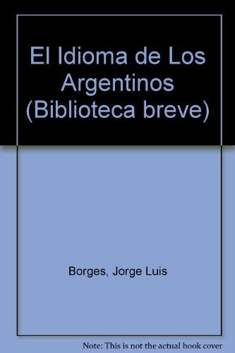 EL IDIOMA DE LOS ARGENTINOS.. | JORGE LUIS BORGES