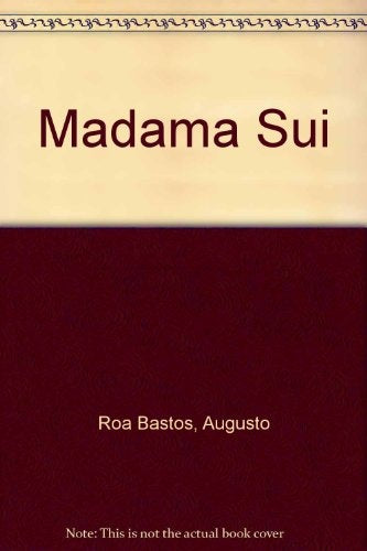 MADAMA SUI.. | Augusto Roa Bastos