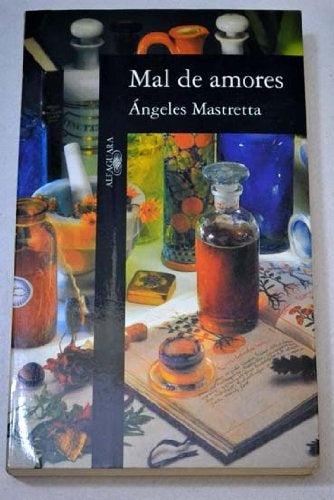 MAL DE AMORES.. | Angeles Mastretta