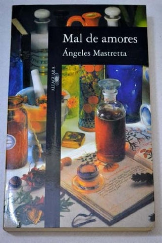 MAL DE AMORES.. | Angeles Mastretta
