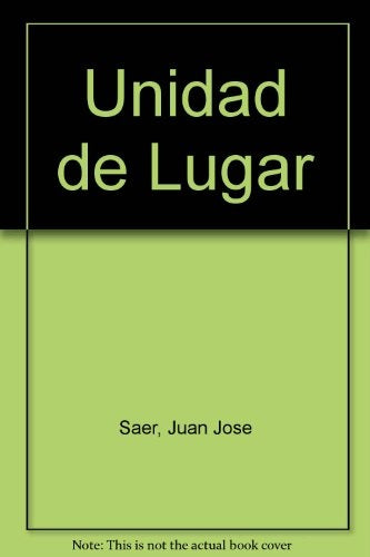 UNIDAD DE LUGAR  | Juan José Saer