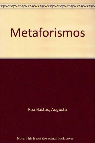 Metaforismos | Augusto Roa Bastos