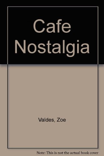 CAFE NOSTALGIA.. | Zoé Valdés