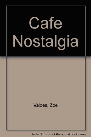 CAFE NOSTALGIA.. | Zoé Valdés