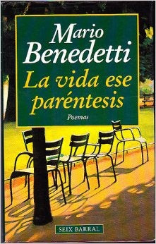 LA VIDA ESE PARENTESIS | MARIO BENEDETTI