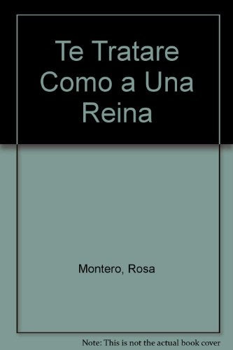 TE TRATARE COMO A UNA REINA * | Rosa Montero