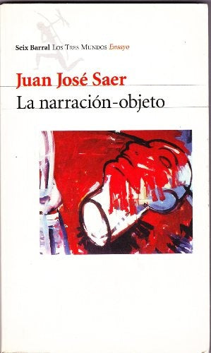 Narración-objeto, La | Juan José Saer