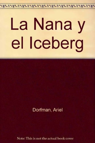 LA NANA Y EL ICEBERG.. | Ariel Dorfman