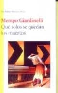 QUÉ SOLOS SE QUEDAN LOS MUERTOS | Mempo Giardinelli