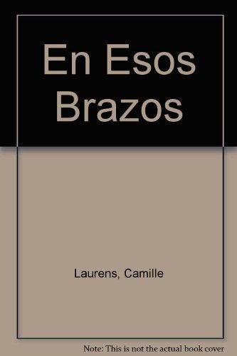 En esos brazos | Camille Laurens