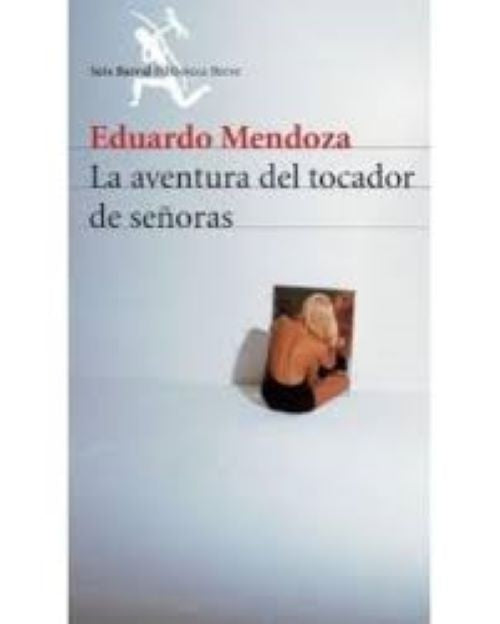 LA AVENTURA DEL TOCADOR DE SEÑORAS* | Eduardo Mendoza