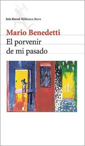 EL PROVENIR DE MI PASADO  | MARIO BENEDETTI