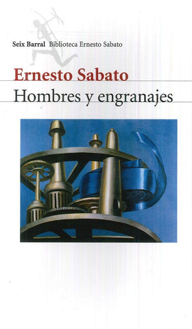 HOMBRES Y ENGRANAJES | Ernesto Sábato