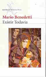 EXISTIR TODAVIA*.. | MARIO BENEDETTI