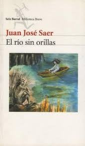 EL RIO SIN ORILLAS  | Juan José Saer