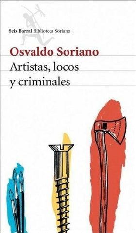 ARTISTAS, LOCOS Y CRIMINALES.. | Osvaldo Soriano
