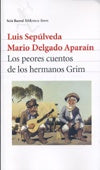 LOS PEORES CUENTOS DE LOS HERMANOS GRIM* | Sepúlveda, Delgado Aparaín