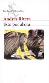 ESTO POR AHORA.. | Andrés Rivera