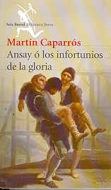 ANSAY O LOS INFORTUNIOS DE LA GLORIA.. | Martín Caparrós