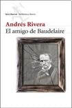 El amigo de Baudelaire | Andrés Rivera