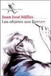 Los objetos me llaman | Juan José Millás