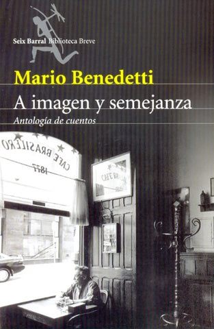 A IMAGEN Y SEMEJANZA ANTOLOGIA DE CUENTOS.. | MARIO BENEDETTI