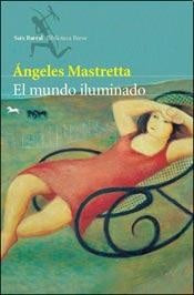El mundo iluminado  | Angeles Mastretta